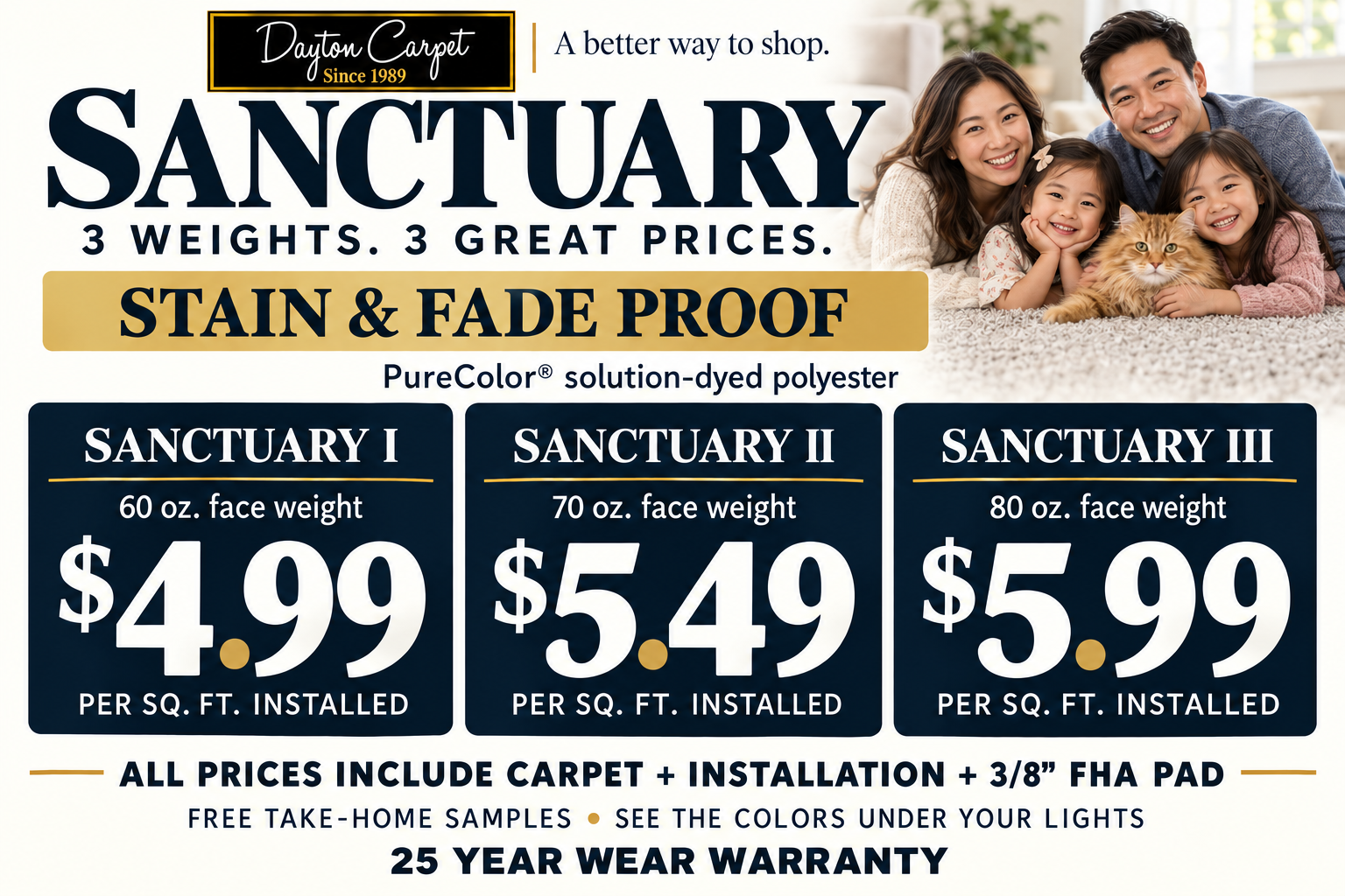 Sanctuary price sign. Sanctuary I, 60 oz. face weight, $4.99; Sanctuary II, 70 oz. face weight, $5.49; Sanctuary III, 80 oz. face weight, $5.99. Per square foot installed. Includes carpet, installation and 3/8-inch FHA pad. 25 YEAR WEAR WARRANTY.