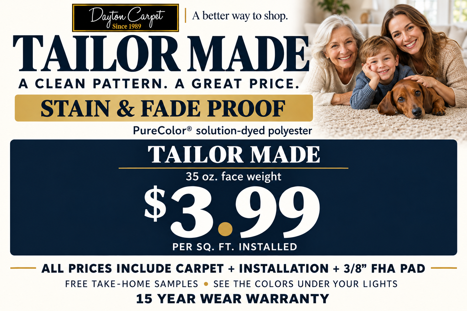 Tailor Made price sign. Tailor Made, 35 oz. face weight, $3.99. Per square foot installed. Includes carpet, installation and 3/8-inch FHA pad. 15 YEAR WEAR WARRANTY.